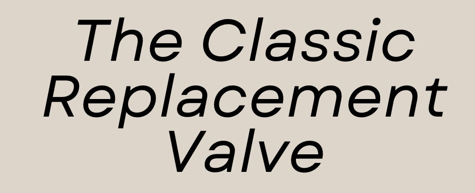 The Classic Replacement Valve