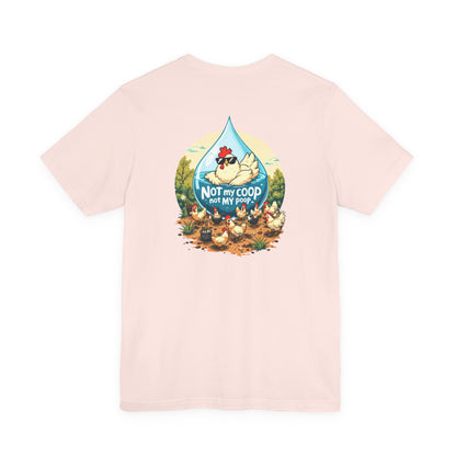 Not My Coop, Not My Poop Tee - The Chicken Fountain
