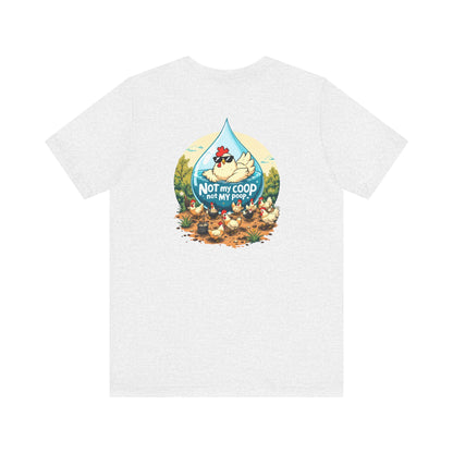 Not My Coop, Not My Poop Tee - The Chicken Fountain