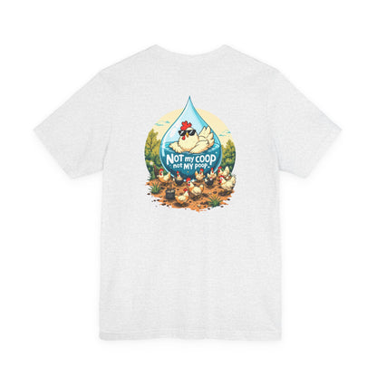 Not My Coop, Not My Poop Tee - The Chicken Fountain