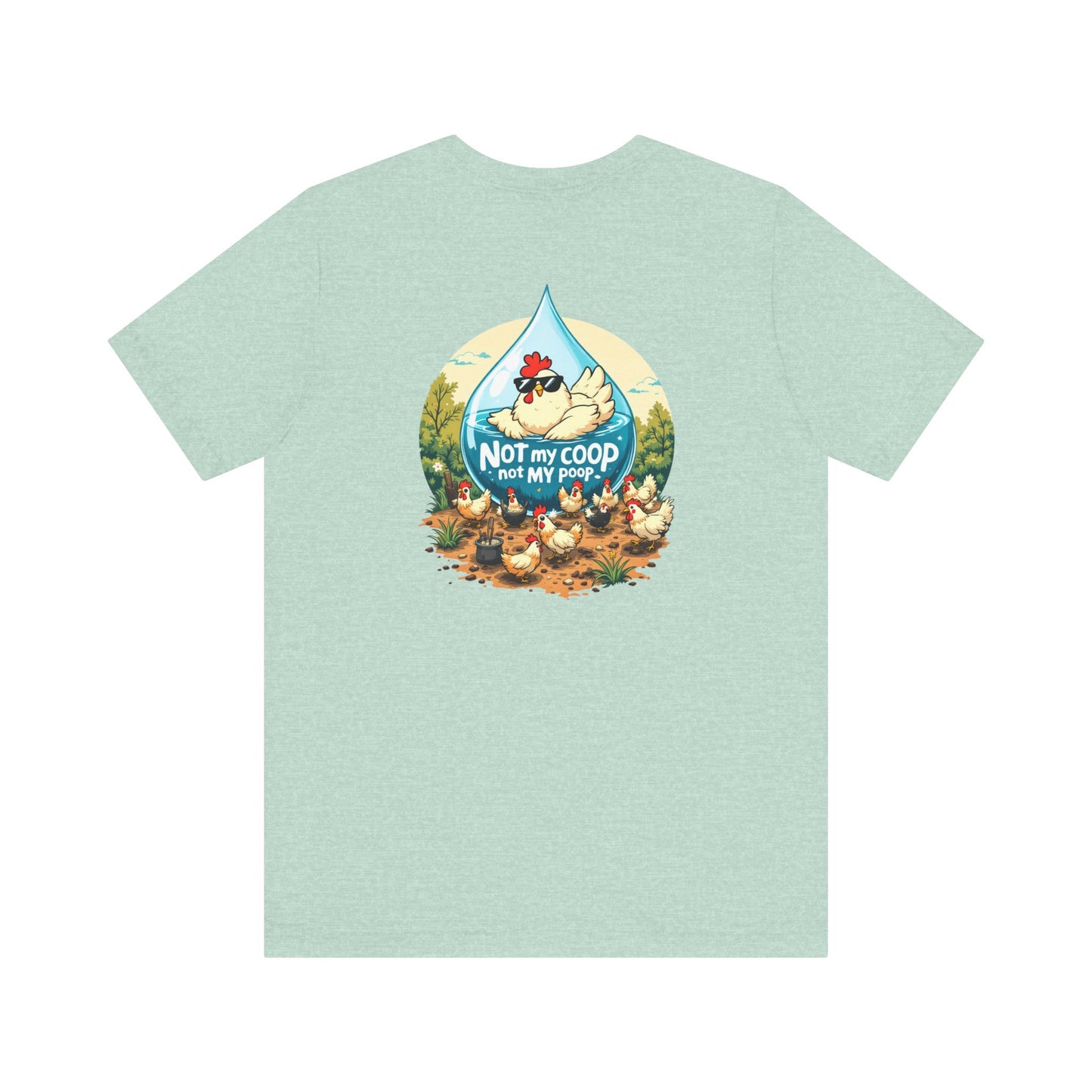 Not My Coop, Not My Poop Tee - The Chicken Fountain