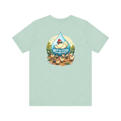 Not My Coop, Not My Poop Tee - The Chicken Fountain