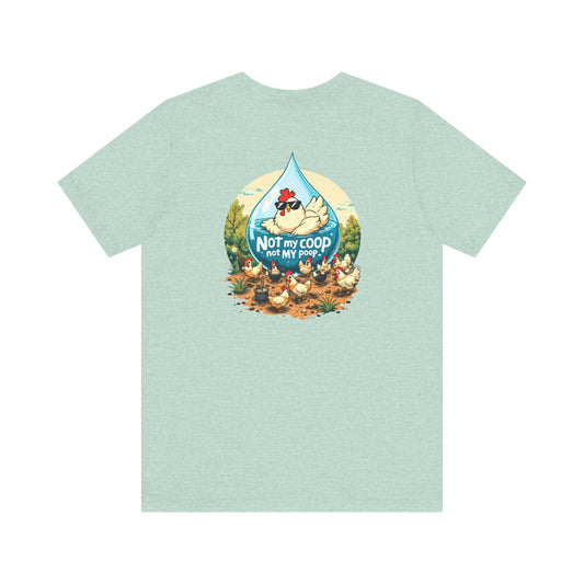 Not My Coop, Not My Poop Tee - The Chicken Fountain
