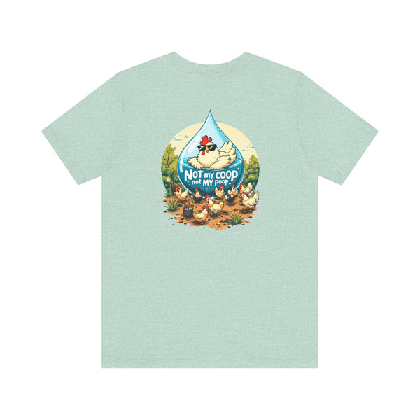 Not My Coop, Not My Poop Tee - The Chicken Fountain