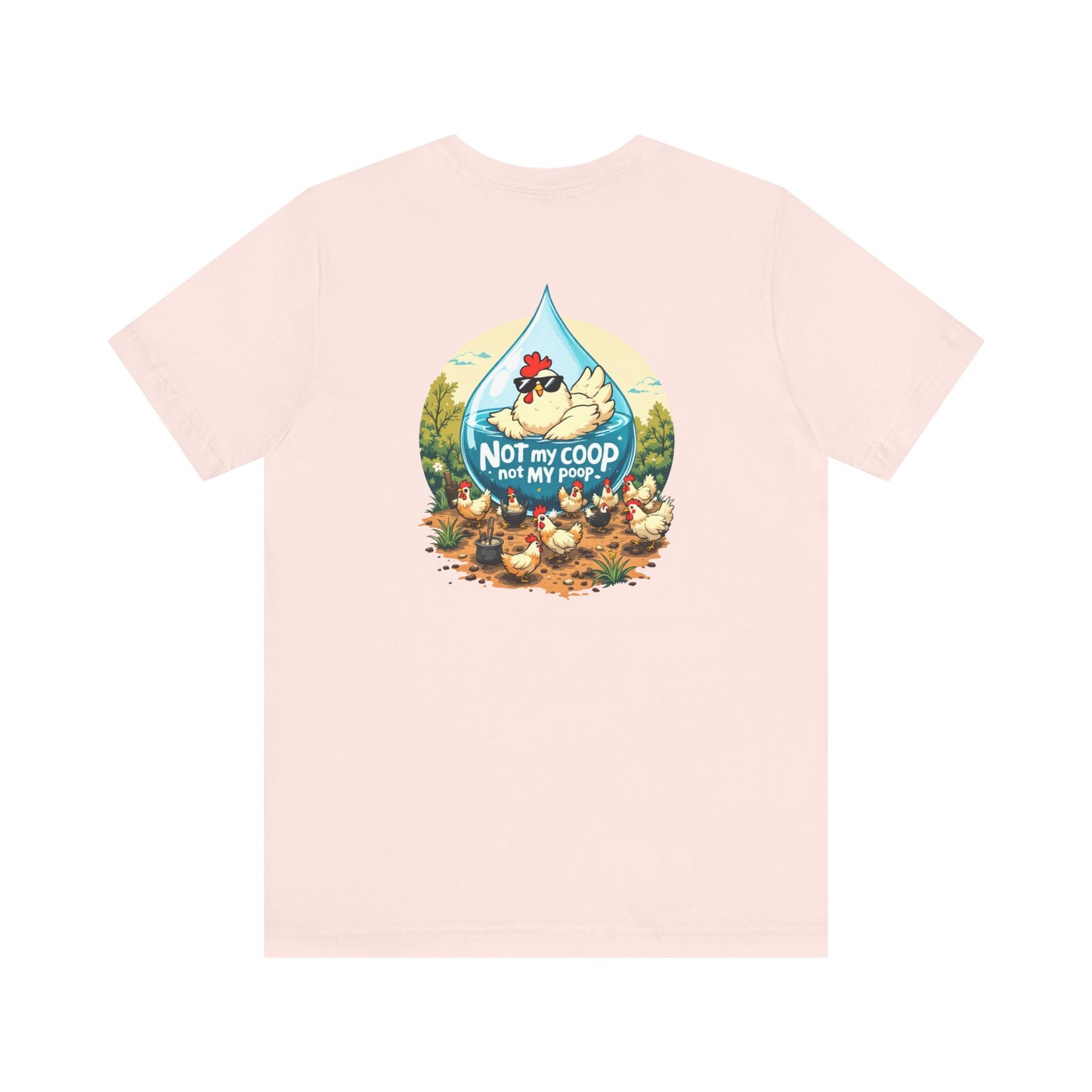 Not My Coop, Not My Poop Tee - The Chicken Fountain