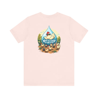 Not My Coop, Not My Poop Tee - The Chicken Fountain