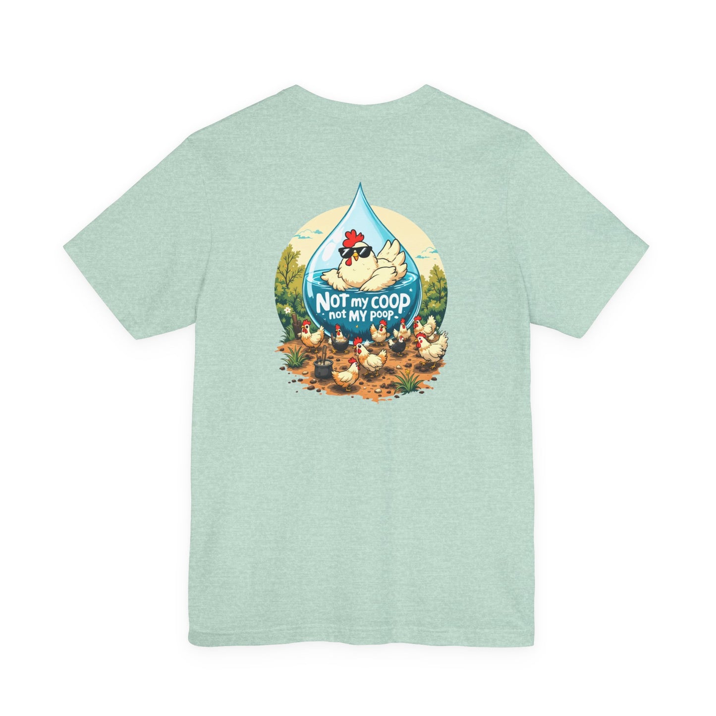 Not My Coop, Not My Poop Tee - The Chicken Fountain