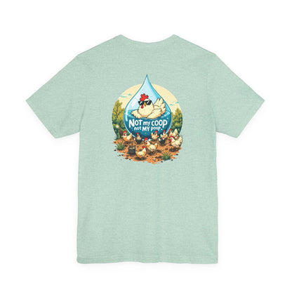 Not My Coop, Not My Poop Tee - The Chicken Fountain