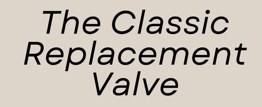 The Classic Replacement Valve